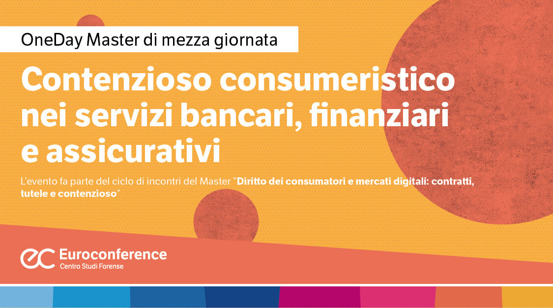 Immagine Contenzioso consumeristico nei servizi bancari, finanziari e assicurativi | Euroconference